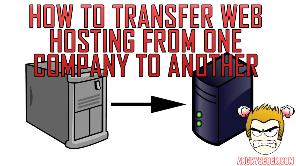 How to Transfer Web Hosting From One Company to Another